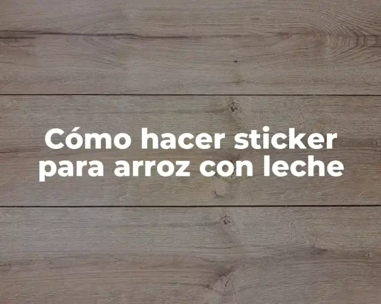 Cómo hacer sticker para arroz con leche