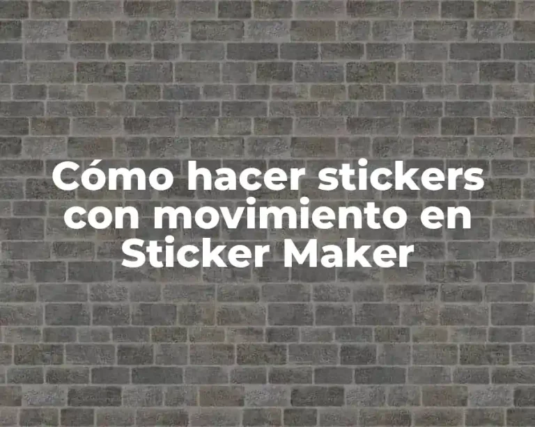 Cómo hacer stickers con movimiento en Sticker Maker