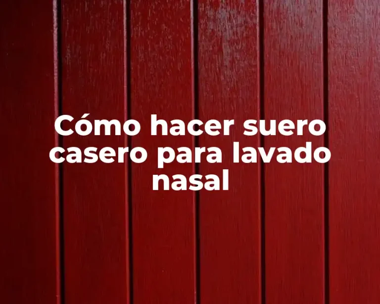 Cómo hacer suero casero para lavado nasal