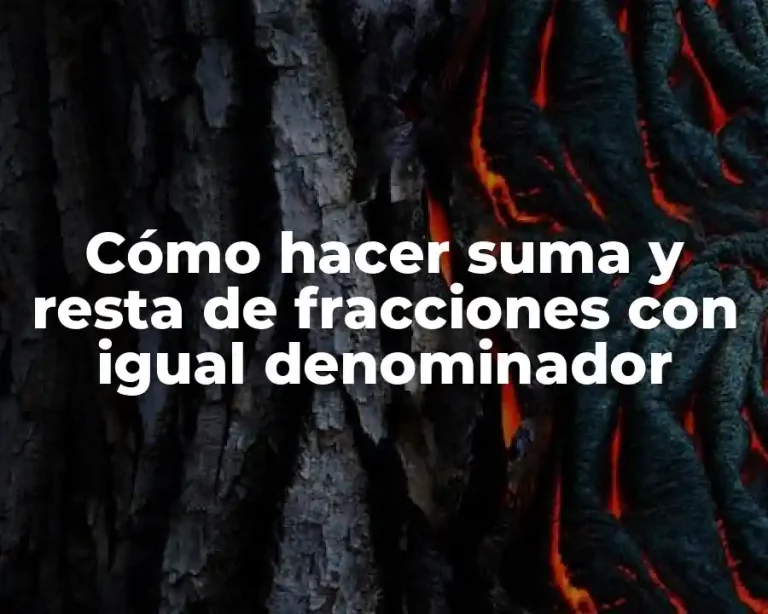 Cómo hacer suma y resta de fracciones con igual denominador