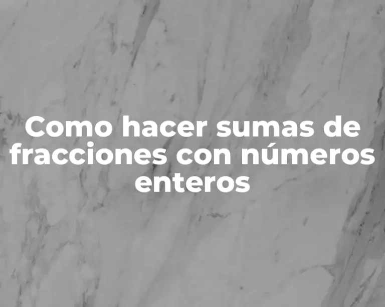 Como hacer sumas de fracciones con números enteros