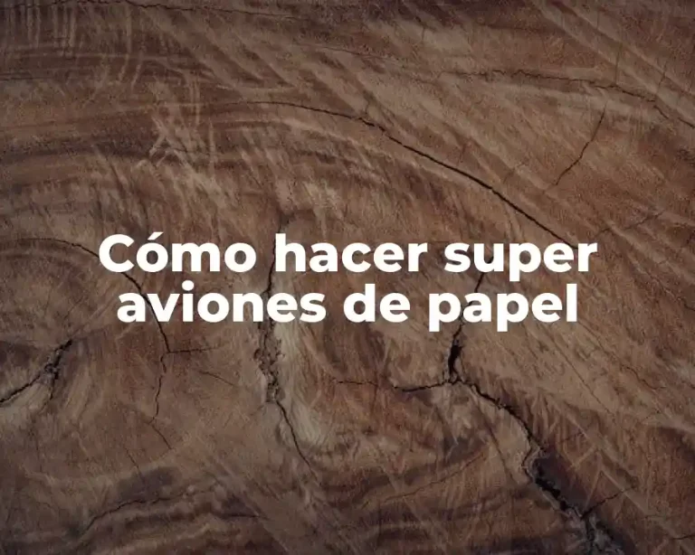 Cómo hacer super aviones de papel