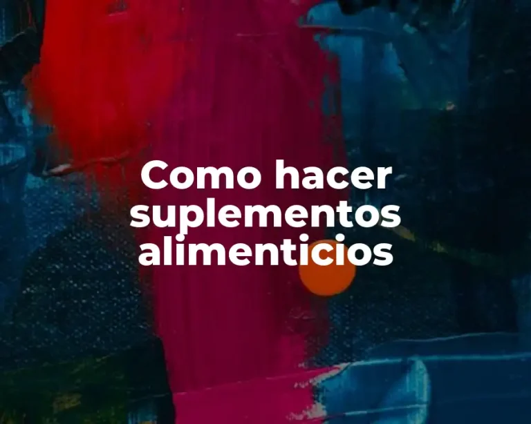 Como hacer suplementos alimenticios