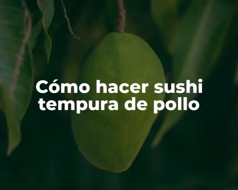 Cómo hacer sushi tempura de pollo