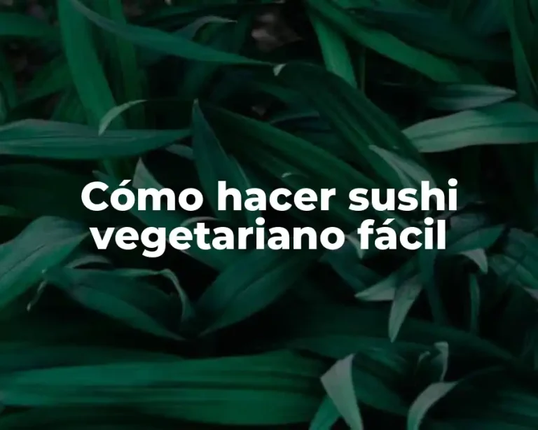 Cómo hacer sushi vegetariano fácil