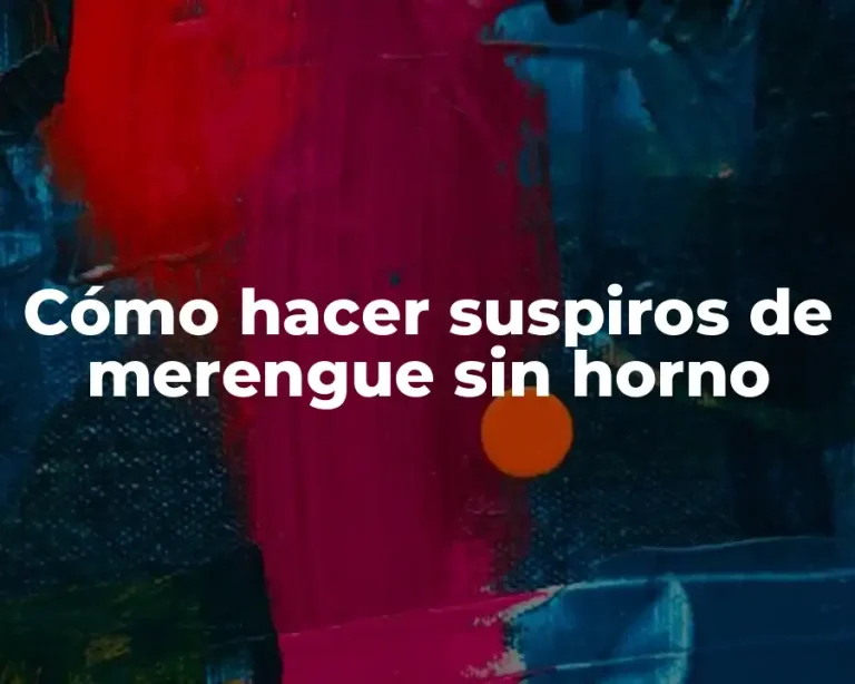 Cómo hacer suspiros de merengue sin horno