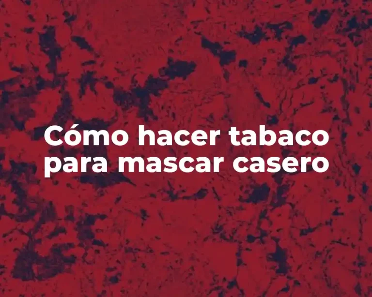 Cómo hacer tabaco para mascar casero