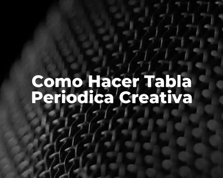 Como Hacer Tabla Periodica Creativa