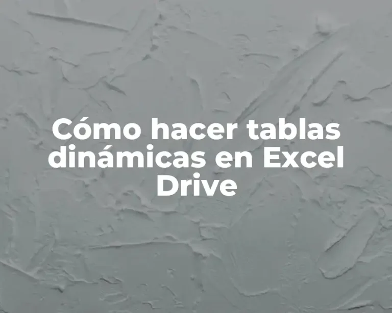 Cómo hacer tablas dinámicas en Excel Drive