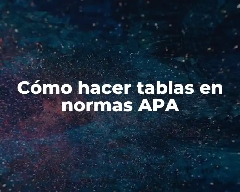 Cómo hacer tablas en normas APA