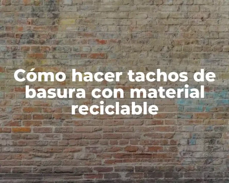 Cómo hacer tachos de basura con material reciclable