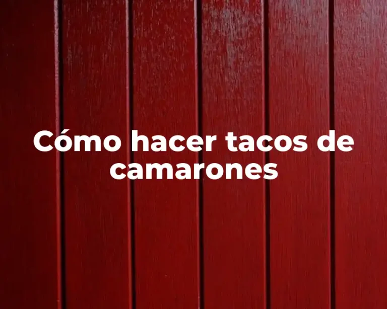 Cómo hacer tacos de camarones