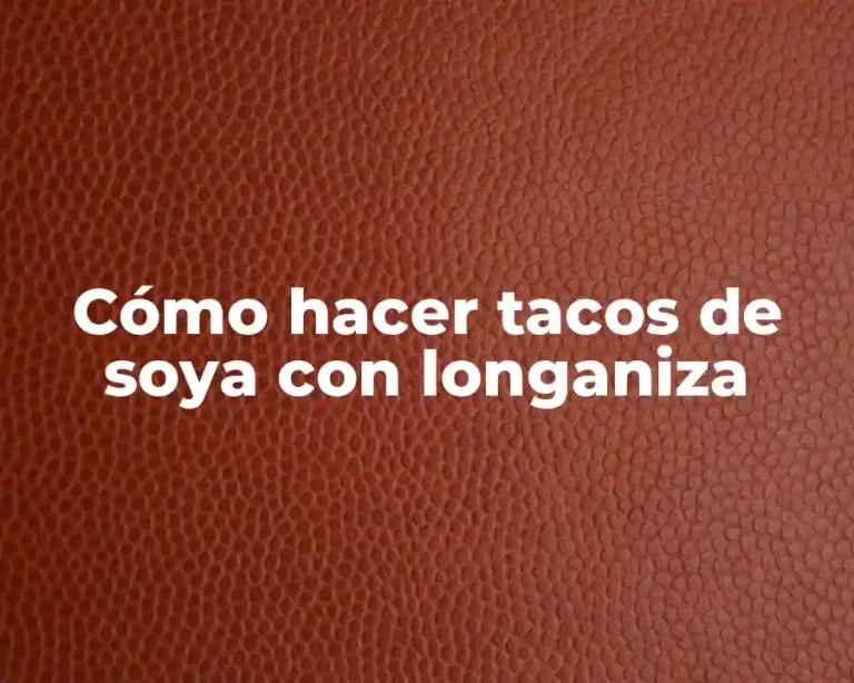Cómo hacer tacos de soya con longaniza