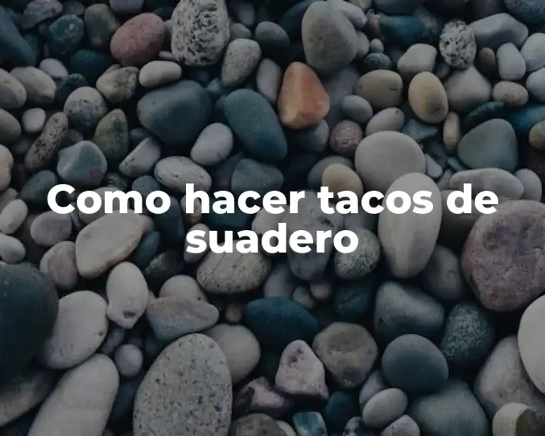 Como hacer tacos de suadero