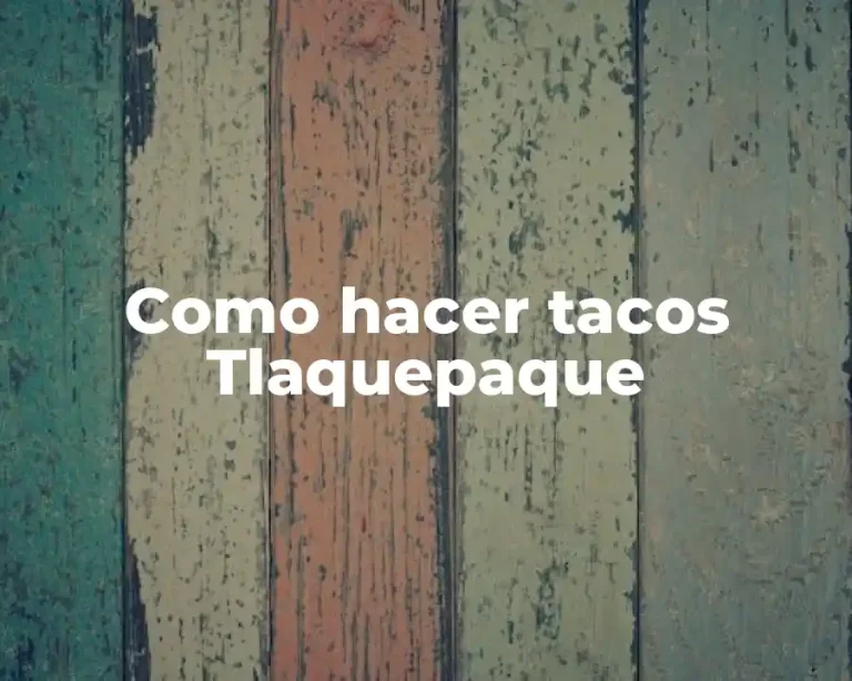Como hacer tacos Tlaquepaque
