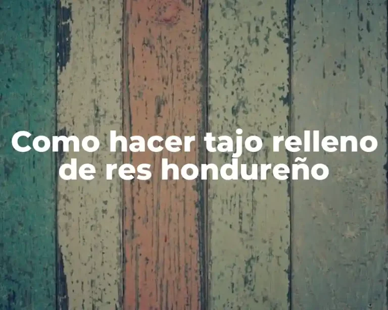Como hacer tajo relleno de res hondureño
