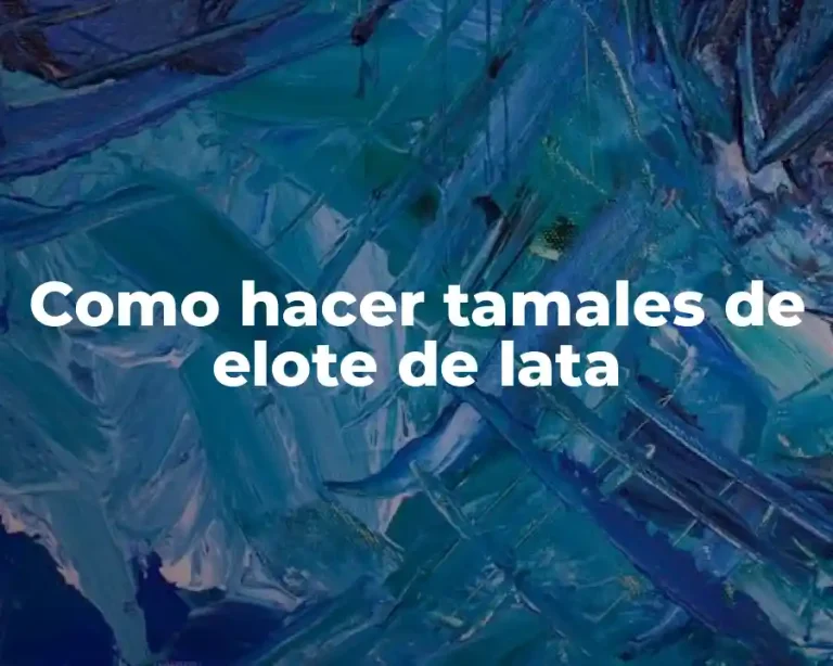 Como hacer tamales de elote de lata