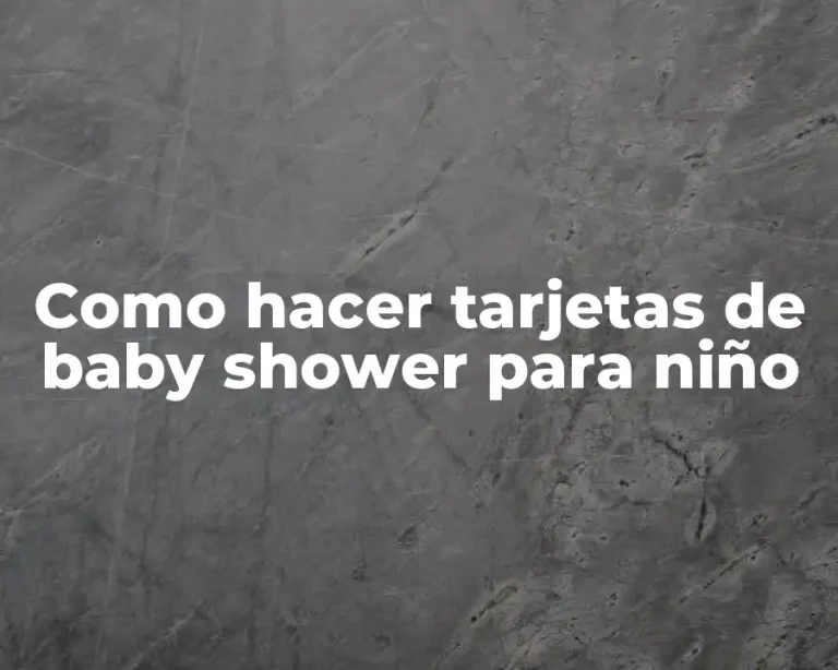 Como hacer tarjetas de baby shower para niño