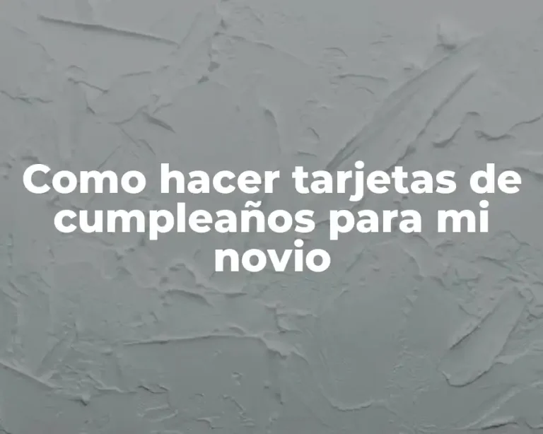 Como hacer tarjetas de cumpleaños para mi novio