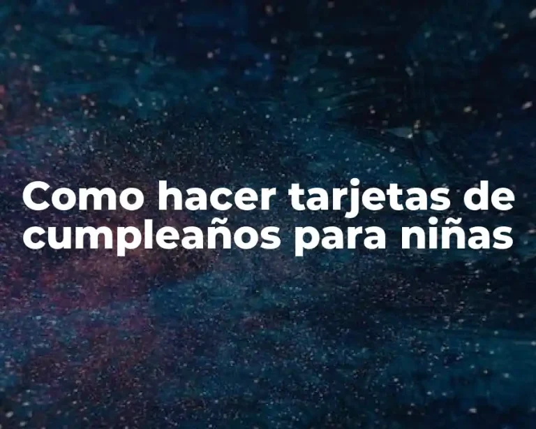 Como hacer tarjetas de cumpleaños para niñas