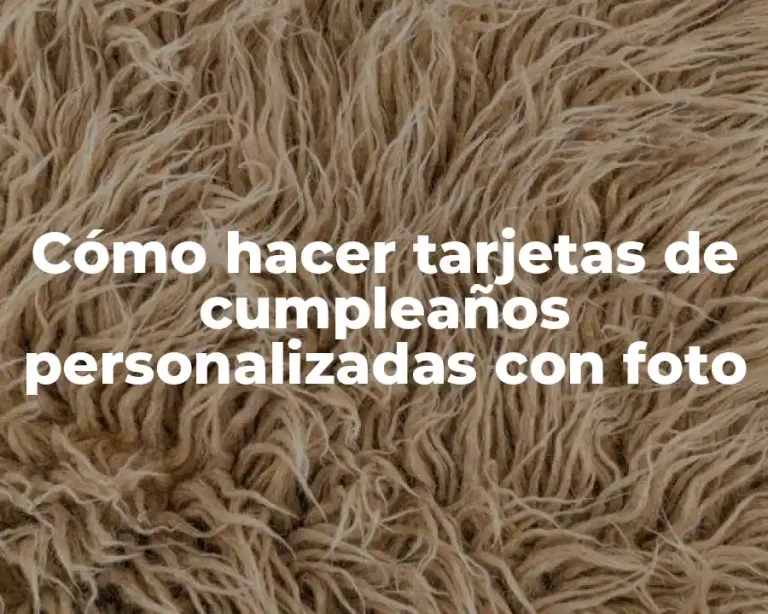 Cómo hacer tarjetas de cumpleaños personalizadas con foto