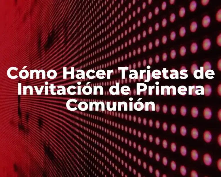 Cómo Hacer Tarjetas de Invitación de Primera Comunión