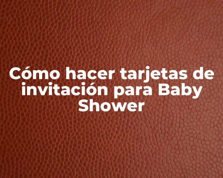 Cómo hacer tarjetas de invitación para Baby Shower