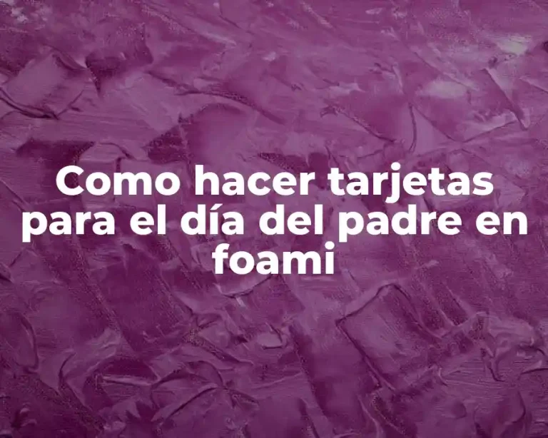 Como hacer tarjetas para el día del padre en foami