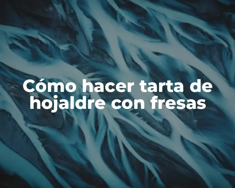 Cómo hacer tarta de hojaldre con fresas