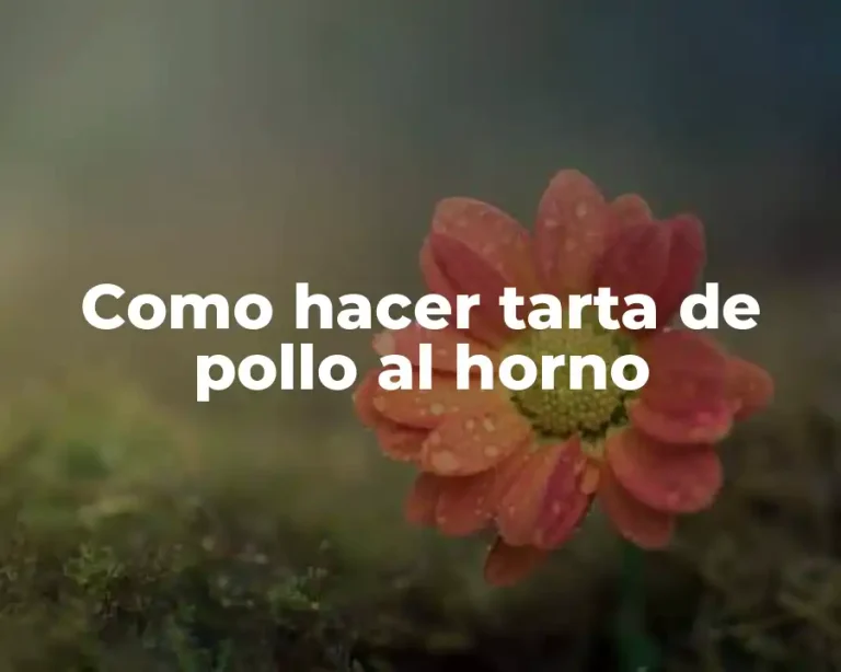 Como hacer tarta de pollo al horno