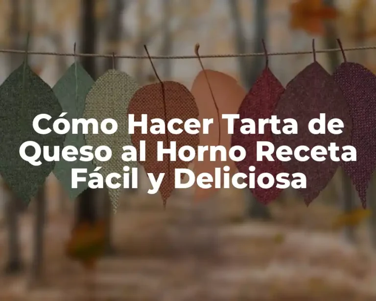 Cómo Hacer Tarta de Queso al Horno Receta Fácil y Deliciosa