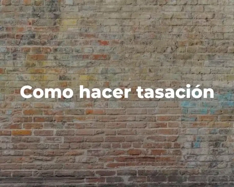 Como hacer tasación