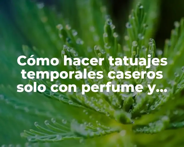 Cómo hacer tatuajes temporales caseros solo con perfume y agua