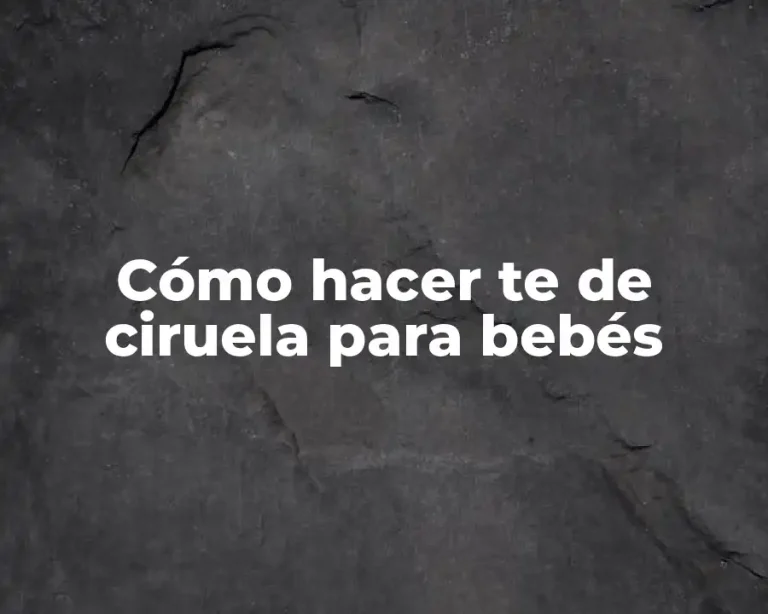 Cómo hacer te de ciruela para bebés