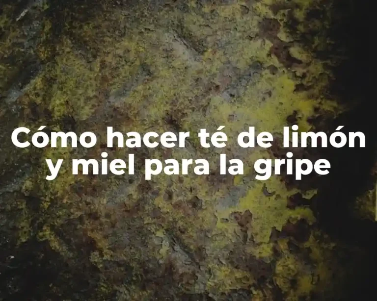 Cómo hacer té de limón y miel para la gripe