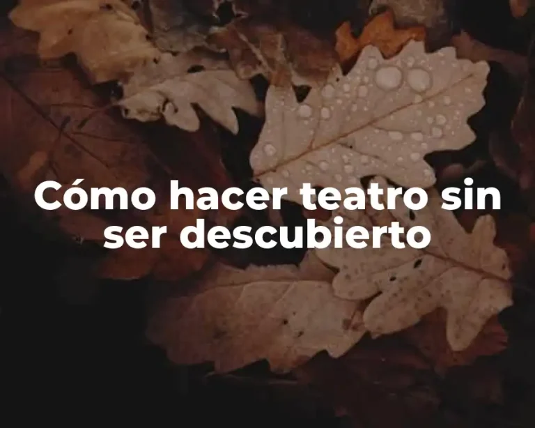 Cómo hacer teatro sin ser descubierto