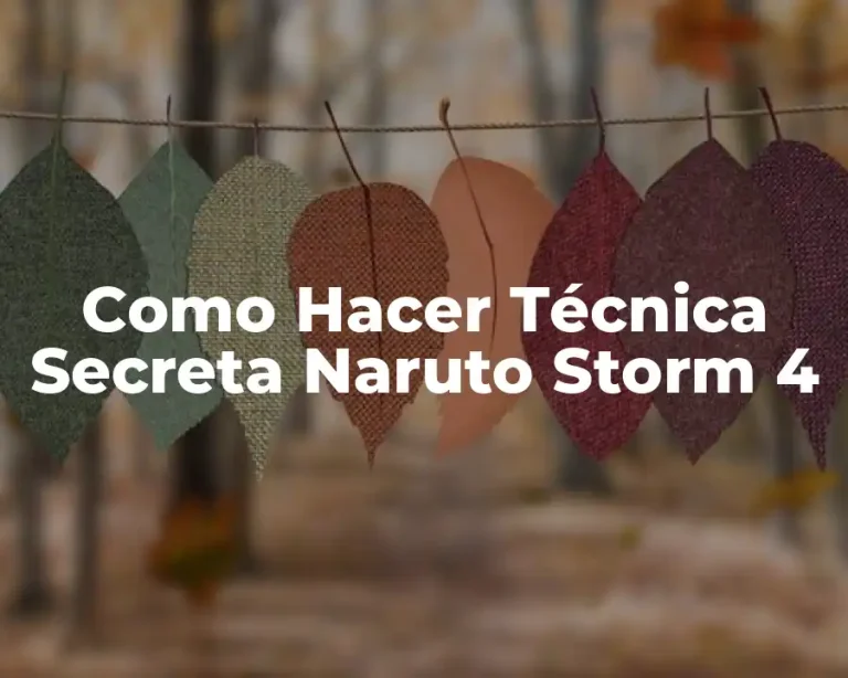 Como Hacer Técnica Secreta Naruto Storm 4