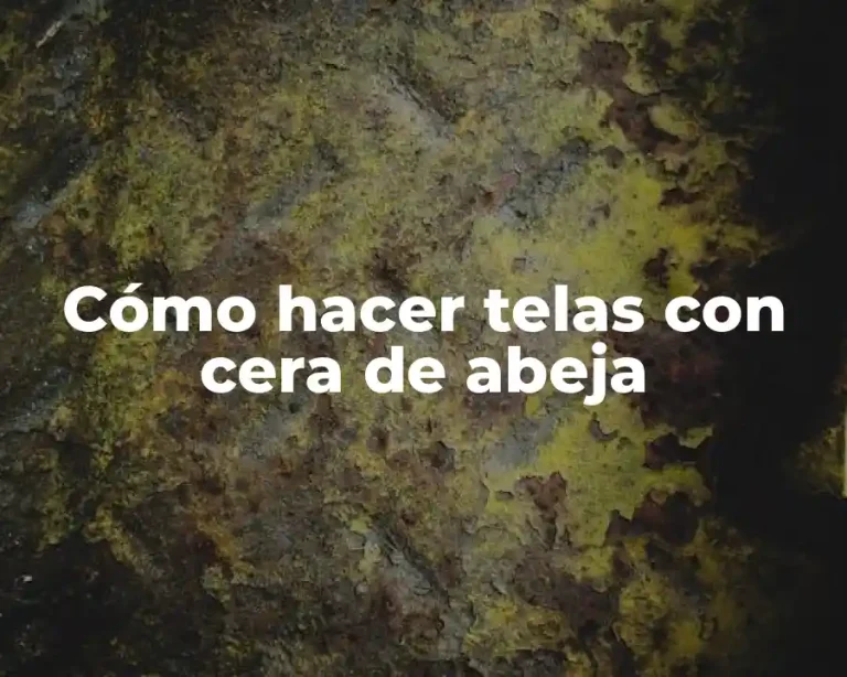 Cómo hacer telas con cera de abeja