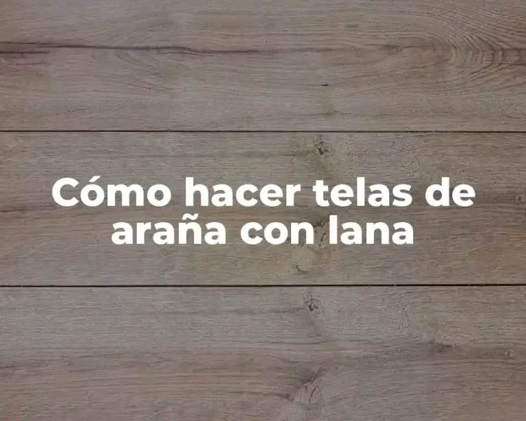 Cómo hacer telas de araña con lana