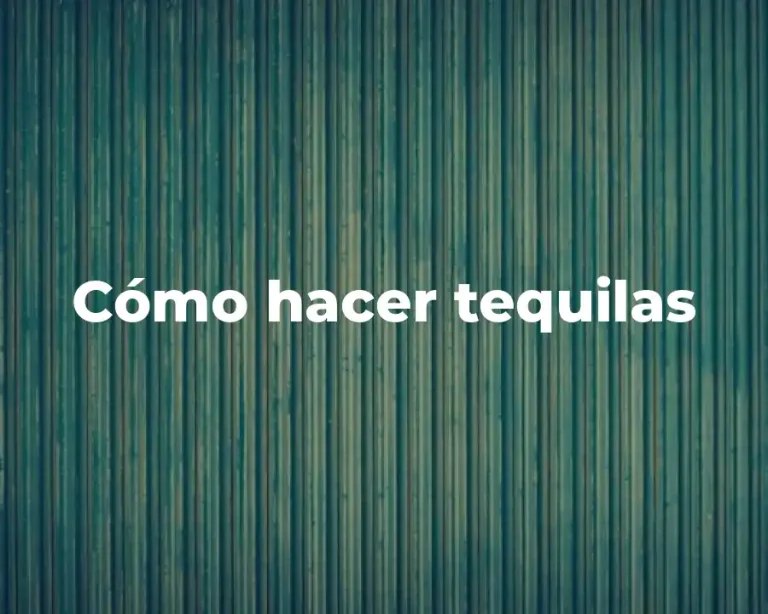 Cómo hacer tequilas