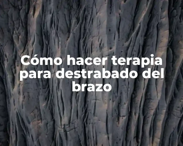 Cómo hacer terapia para destrabado del brazo