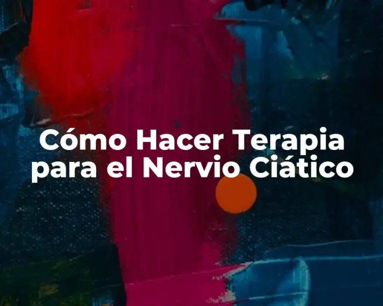 Cómo Hacer Terapia para el Nervio Ciático