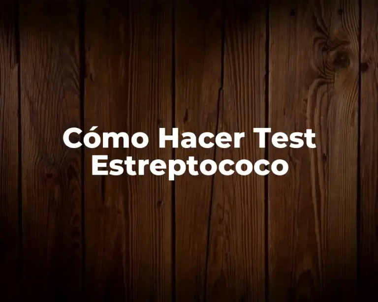 Cómo Hacer Test Estreptococo