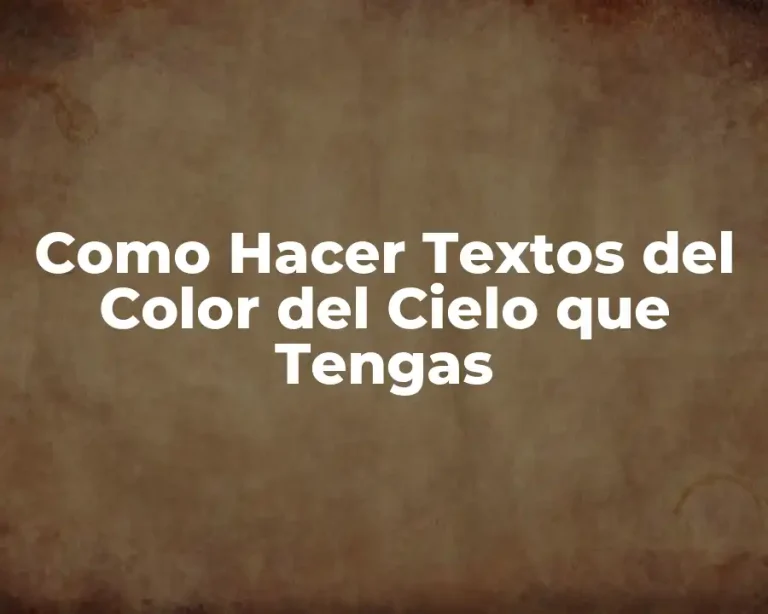 Como Hacer Textos del Color del Cielo que Tengas