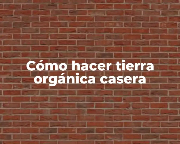 Cómo hacer tierra orgánica casera