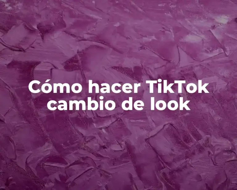 Cómo hacer TikTok cambio de look