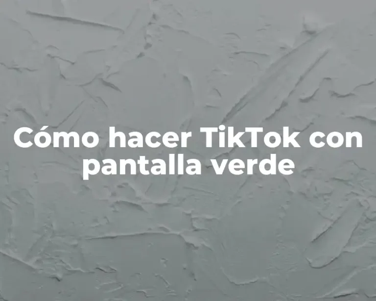 Cómo hacer TikTok con pantalla verde