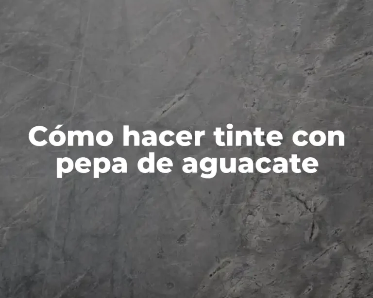 Cómo hacer tinte con pepa de aguacate