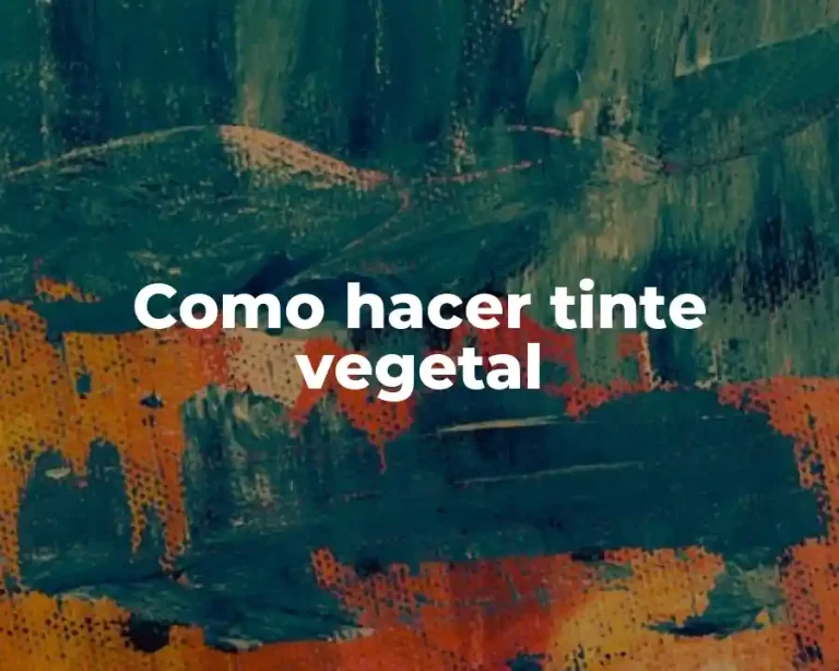 Como hacer tinte vegetal