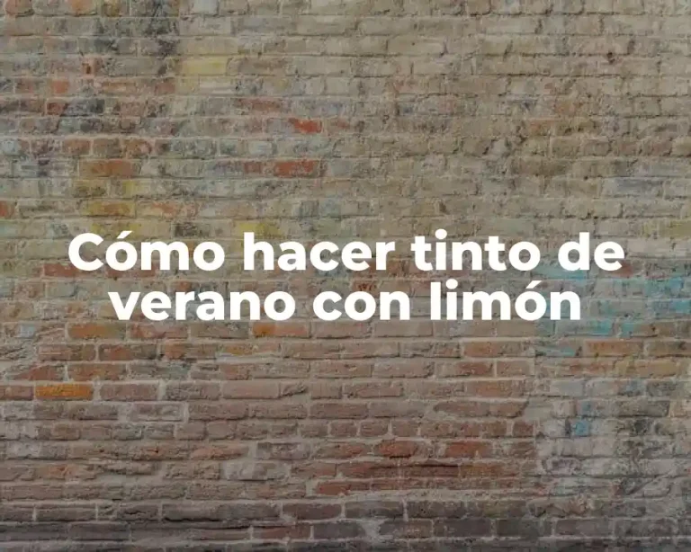 Cómo hacer tinto de verano con limón